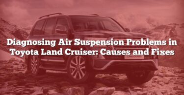 Diagnosing Air Suspension Problems in Toyota Land Cruiser: Causes and Fixes