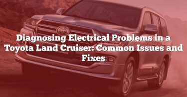 Diagnosing Electrical Problems in a Toyota Land Cruiser: Common Issues and Fixes