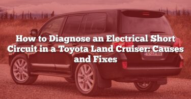 How to Diagnose an Electrical Short Circuit in a Toyota Land Cruiser: Causes and Fixes