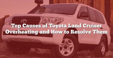 Top Causes of Toyota Land Cruiser Overheating and How to Resolve Them