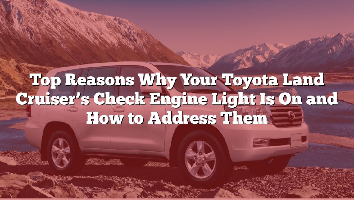 Top Reasons Why Your Toyota Land Cruiser’s Check Engine Light Is On and How to Address Them