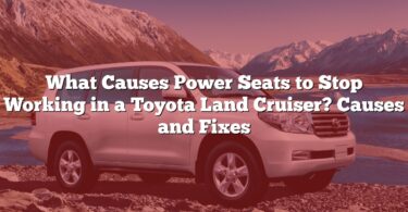 What Causes Power Seats to Stop Working in a Toyota Land Cruiser? Causes and Fixes