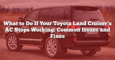 What to Do If Your Toyota Land Cruiser’s AC Stops Working: Common Issues and Fixes