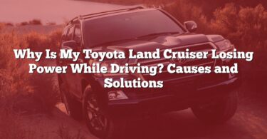Why Is My Toyota Land Cruiser Losing Power While Driving? Causes and Solutions