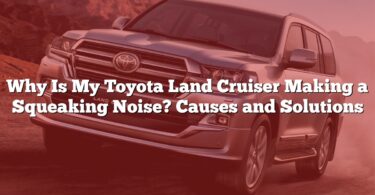 Why Is My Toyota Land Cruiser Making a Squeaking Noise? Causes and Solutions