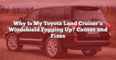 Why Is My Toyota Land Cruiser’s Windshield Fogging Up? Causes and Fixes